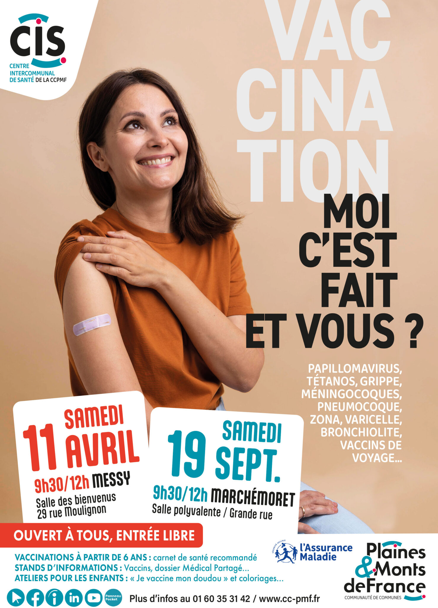 Affiche de campagne de vaccination du Centre Intercommunal de Santé de la Communauté de Communes des Plaines et Monts de France. Une femme souriante, vêtue d'un t-shirt orange, montre son bras où un pansement est collé, illustrant le slogan : "Vaccination, moi c'est fait et vous ?". L'affiche annonce deux journées de vaccination gratuites et ouvertes à tous : le samedi 11 avril de 9 heures 30 à 12 heures à Messy, salle des bienvenus, et le samedi 19 septembre de 9 heures 30 à 12 heures à Marchémoret, salle polyvalente. Les vaccins disponibles sont ceux contre le papillomavirus, le tétanos, la grippe, les méningocoques, le pneumocoque, le zona, la varicelle, la bronchiolite et les vaccins pour les voyages. Des stands d'information sur les vaccins et le dossier médical partagé, ainsi que des ateliers pour les enfants, sont proposés. L'événement est accessible à partir de 6 ans, carnet de santé recommandé. Contact et informations sur le site internet de la communauté de communes.