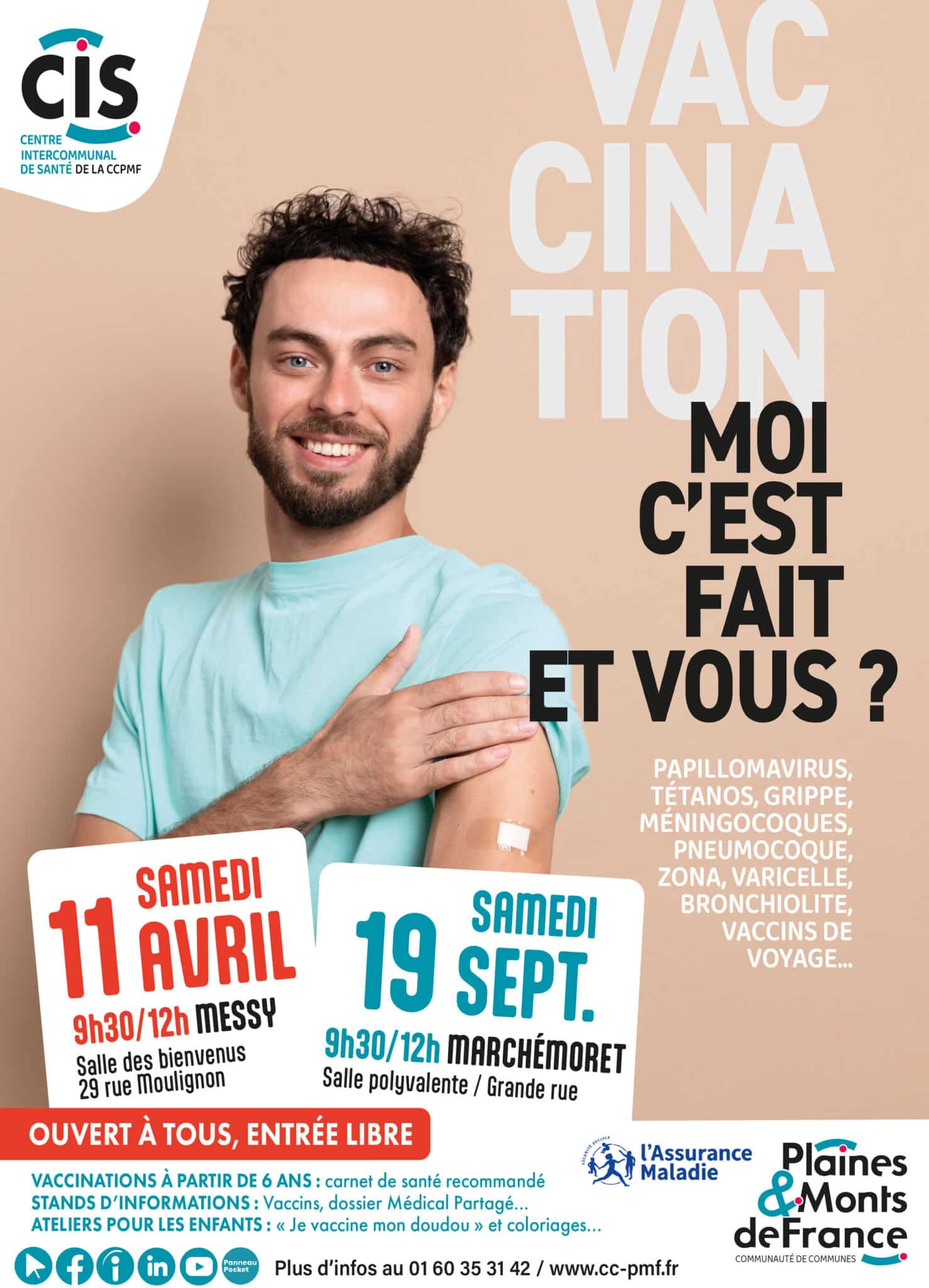 Affiche de campagne de vaccination du Centre Intercommunal de Santé de la Communauté de Communes des Plaines et Monts de France. Une femme souriante, vêtue d'un t-shirt orange, montre son bras où un pansement est collé, illustrant le slogan : "Vaccination, moi c'est fait et vous ?". L'affiche annonce deux journées de vaccination gratuites et ouvertes à tous : le samedi 11 avril de 9 heures 30 à 12 heures à Messy, salle des bienvenus, et le samedi 19 septembre de 9 heures 30 à 12 heures à Marchémoret, salle polyvalente. Les vaccins disponibles sont ceux contre le papillomavirus, le tétanos, la grippe, les méningocoques, le pneumocoque, le zona, la varicelle, la bronchiolite et les vaccins pour les voyages. Des stands d'information sur les vaccins et le dossier médical partagé, ainsi que des ateliers pour les enfants, sont proposés. L'événement est accessible à partir de 6 ans, carnet de santé recommandé. Contact et informations sur le site internet de la communauté de communes.